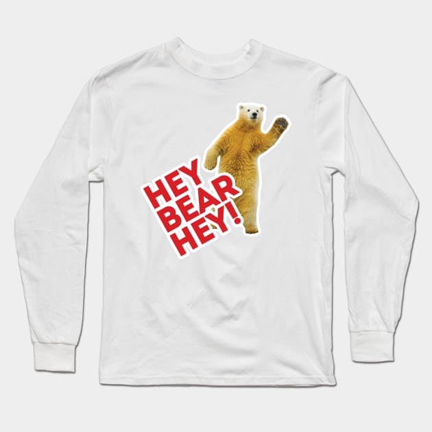 Hey Bear Hey!!! Long Sleeve T-Shirt by VeryBear